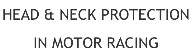 HEAD & NECK PROTECTION  IN MOTOR RACING